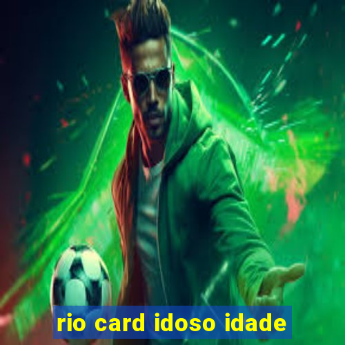 rio card idoso idade